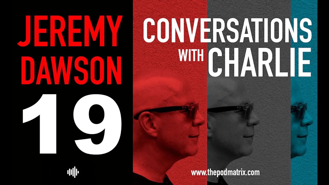 CONVERSATIONS WITH CHARLIE - MOVIE PODCAST #19 JEREMY DAWSON