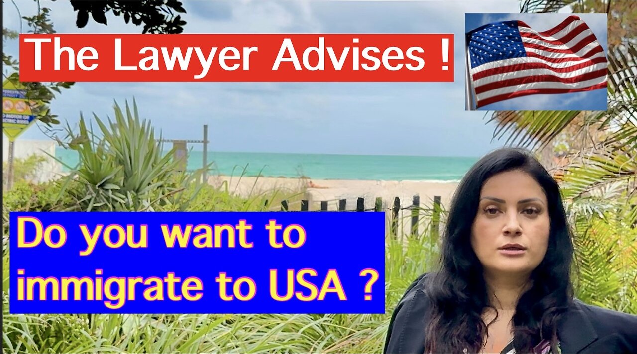 Do you want to immigrate to USA ?The lawyer advises ! Part 1