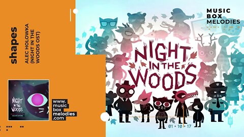 [Music box melodies] - Shapes by Alec Holowka (Night in the woods OST)