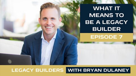 What It Means To Be A Legacy Builder