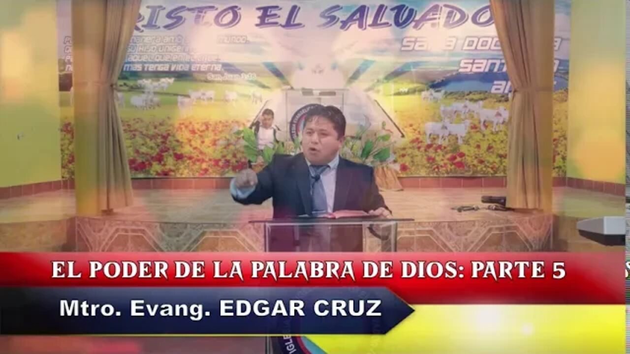 EL PODER DE LA PALABRA DE DIOS: Parte 5 - EVANGELISTA EDGAR CRUZ