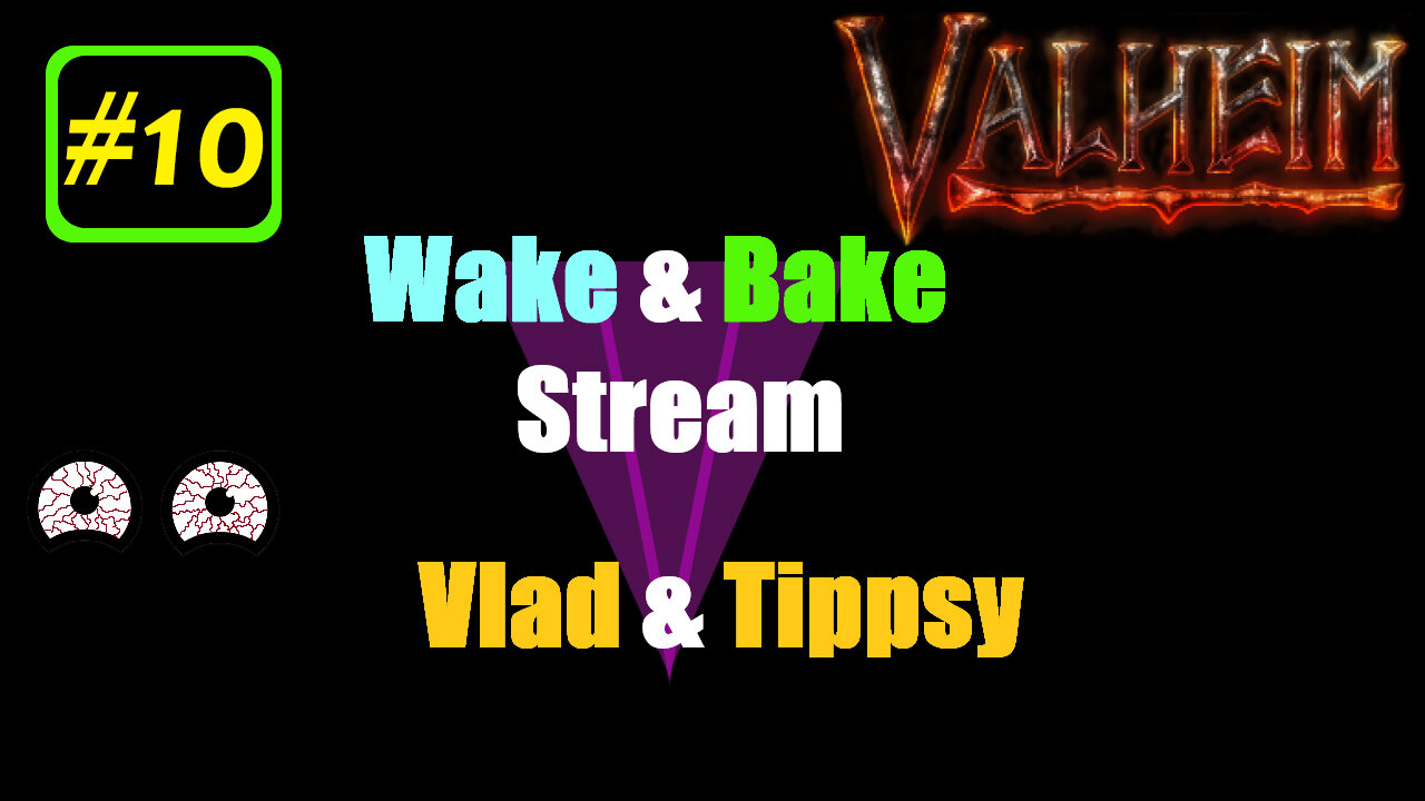 Valheim #10 / Vlad & Tippsy Wake and Bake Stream #10 / No Map Challenge