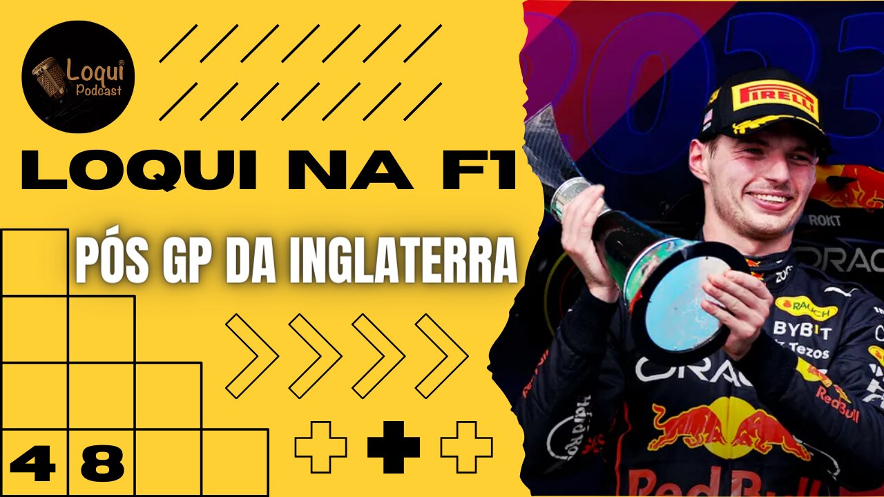 Pós GP da INGLATERRA - F1 2023 🏆 Etapa 10/22 🏁 Loqui na F1 - 10 🎙Loqui Podcast #048