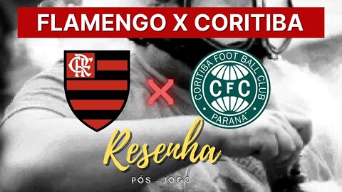 RESENHA PÓS-JOGO FLAMENGO 3 X 1 CORITIBA