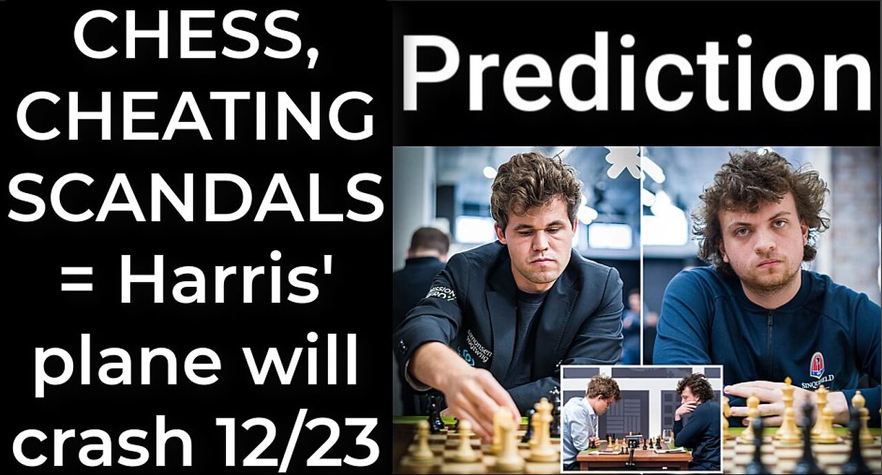 Prediction - CHESS, CHEATING SCANDALS = Harris' plane will crash Dec 23