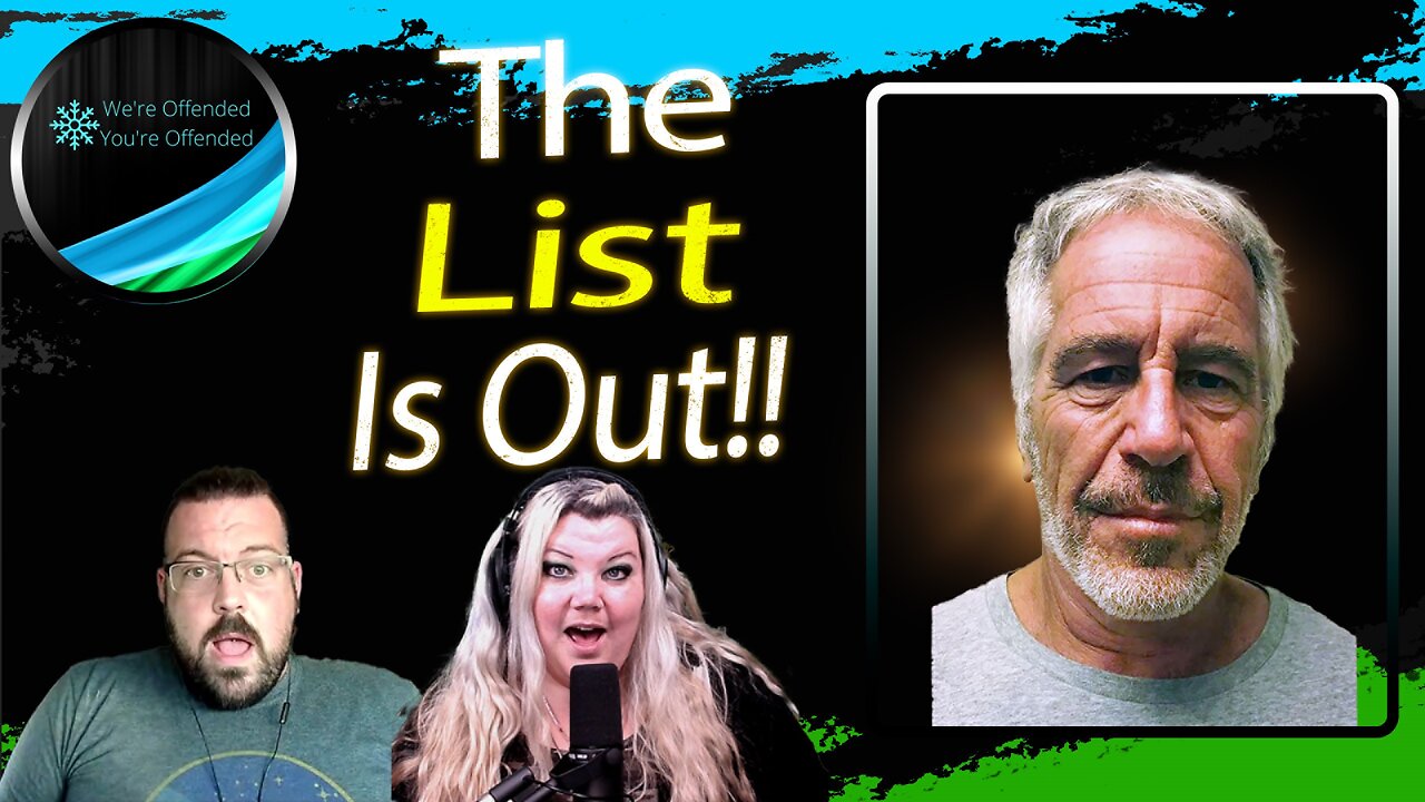 Ep#353 THE EPSTEIN LIST IS OUT!!!! | We're Offended You're Offended Podcast