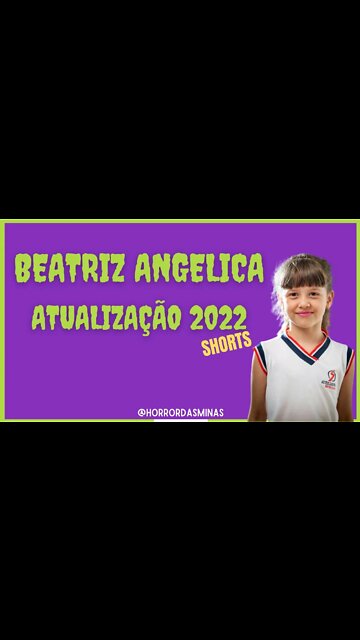 BEATRIZ ANGÉLICA - ATUALIZAÇÃO 2022 #shorts