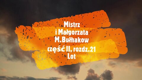 Mistrz i Małgorzata - M.Bułhakow część II, rozdz.21 Lot audiobook