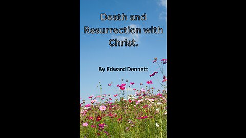 Death and Resurrection with Christ, by Edward Dennett.