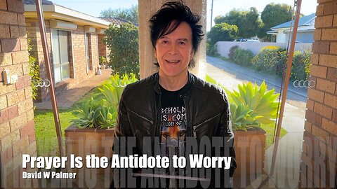 PRAYER 3: The Antidote to Worry