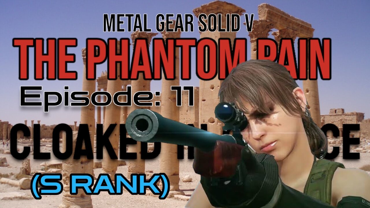 Mission 11 - CLOAKED IN SILENCE (S Rank) | Metal Gear Solid V/ The Phantom Pain