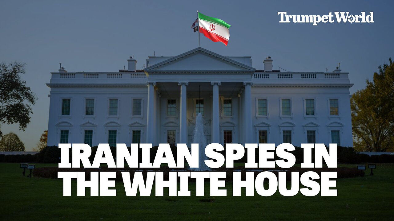 Iranian Spies in the White House | Trumpet World