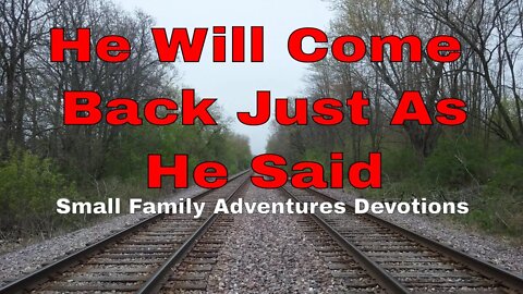He will come back | 2 Peter 3 | Small Family Devotions