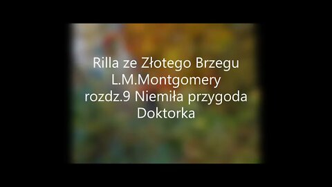 Rilla ze Złotego Brzegu -L.M.Montgomery rozdz.9 Niemiła przygoda Doktorka