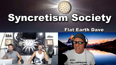 Syncretism_Society_w_Flat_Earth_Dave