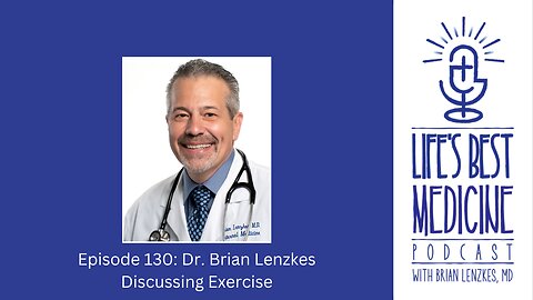 Episode 130: Dr. Brian Lenzkes Discussing Exercise