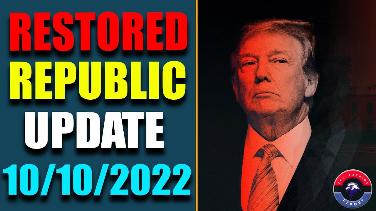 RESTORED REPUBLIC VIA A GCR: HUGE UPDATE AS OF OCT 10, 2022 - TRUMP NEWS