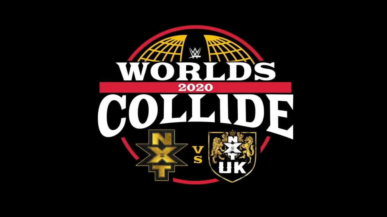 NXT Vs. NXT UK WORLDS COLLIDE 2020 : GET HYPED