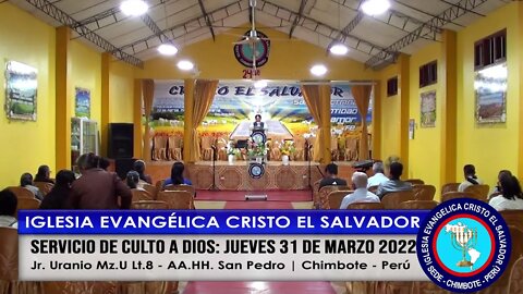 SERVICIO DE CULTO A DIOS: JUEVES 31 DE MARZO 2022