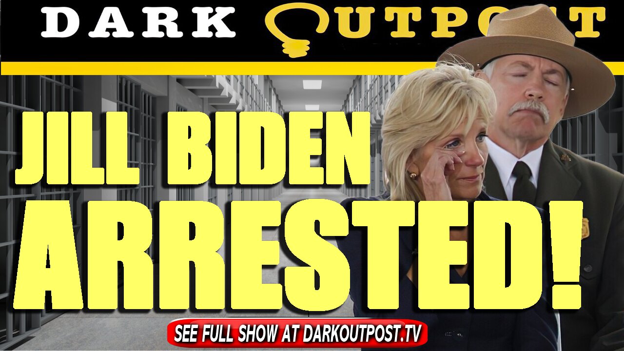 Dark Outpost 08-23-2021 Jill Biden Arrested!