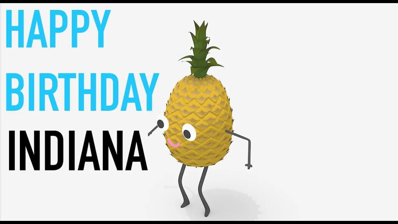 Happy Birthday INDIANA! - PINEAPPLE Birthday Song