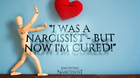 I Was a Narcissist But Now I Am Cured!