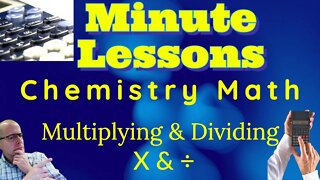 Chemistry Math Review: Multiplying & Dividing Measured Numbers- 1 Minute Lesson