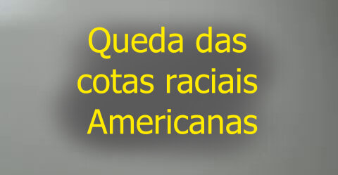 Queda das Cotas Raciais Americanas