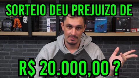 Sorteio Deu Prejuizo de R$ 20.000,00 ? Vai ter mais?