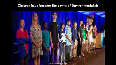 Children have become the pawns of Environmentalists