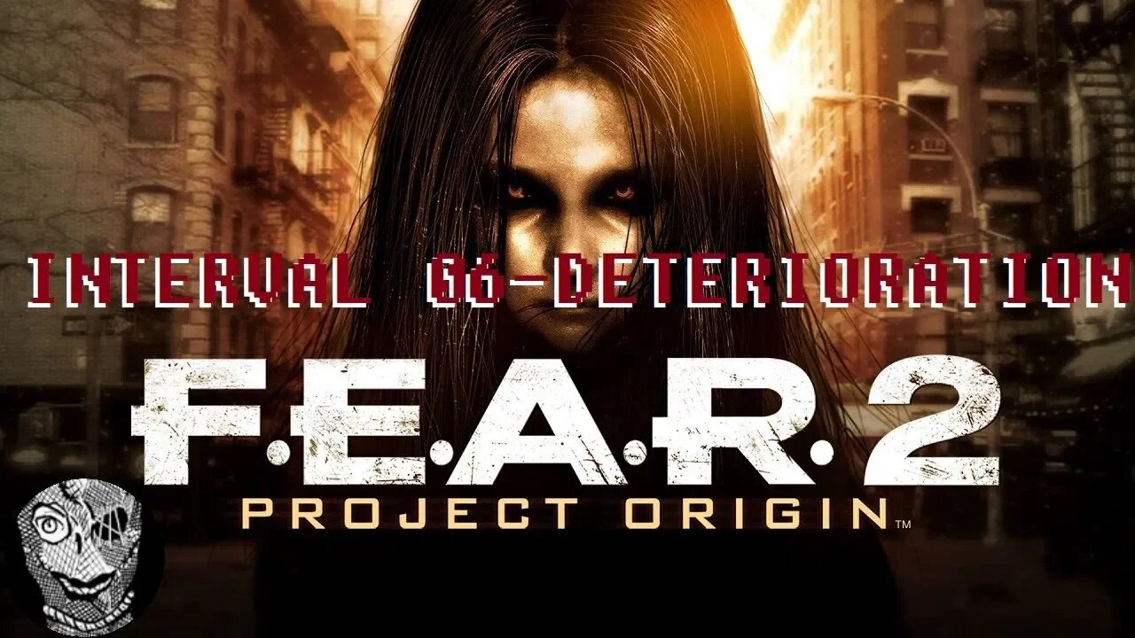 [Interval 06 - Deterioration] F.E.A.R. 2: Project Origin