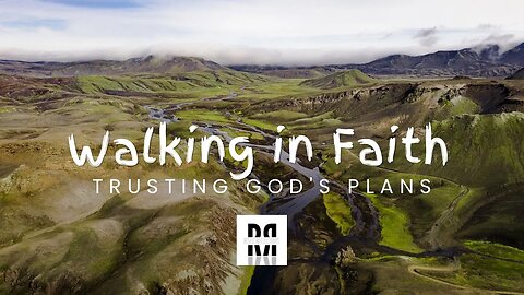 Walking in Faith: Trusting God's Plans