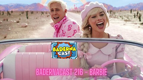 Barbie (BadernaCast 216)