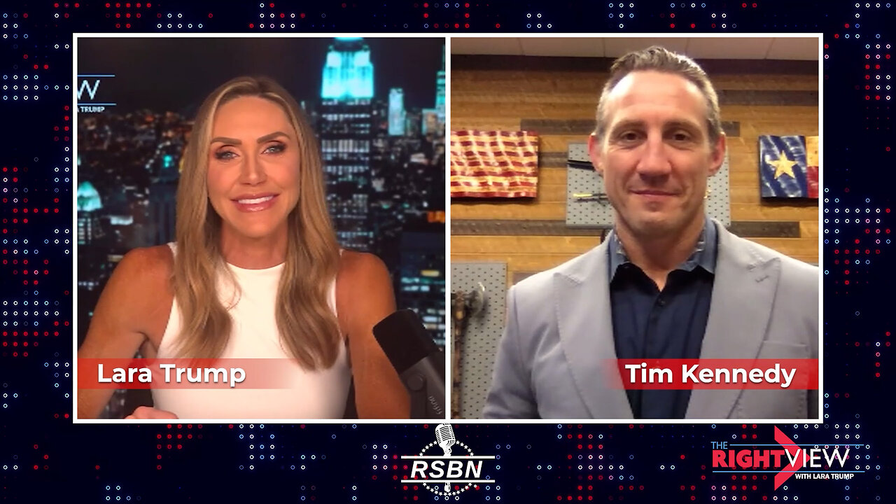 The Right View with Lara Trump & Tim Kennedy - 7/25/24