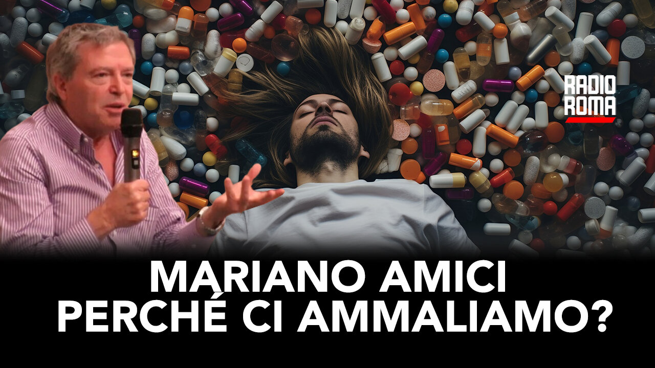 MARIANO AMICI: PERCHÉ CI AMMALIAMO?