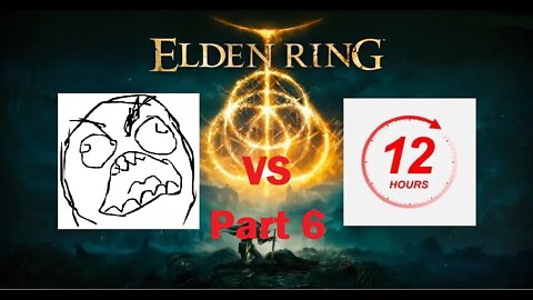 Elden Ring | Can I Beat Elden Ring Under 12 Hours | Part 6