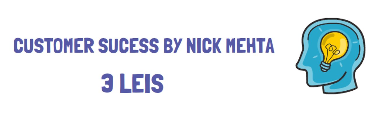 Customer Sucess por Nick Mehta - As 3 Regras que Mudarão o Seu Relacionamento Com os Clientes