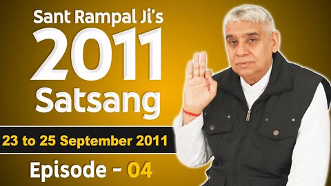 Sant Rampal Ji's 2011 Satsangs | 23 to 25 September 2011 HD | Episode - 04 | SATLOK ASHRAM