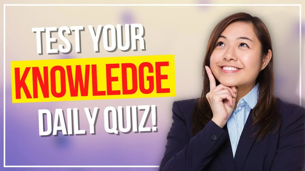 How to get SMARTER Everyday! Knowledge Quiz @78