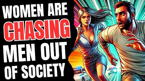 Women are Chasing Men Out of Society