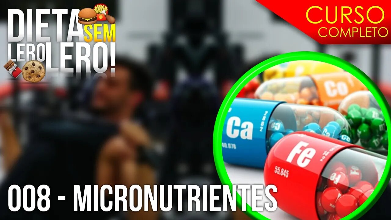 A IMPORTÂNCIA DOS MICRONUTRIENTES! Aula 008