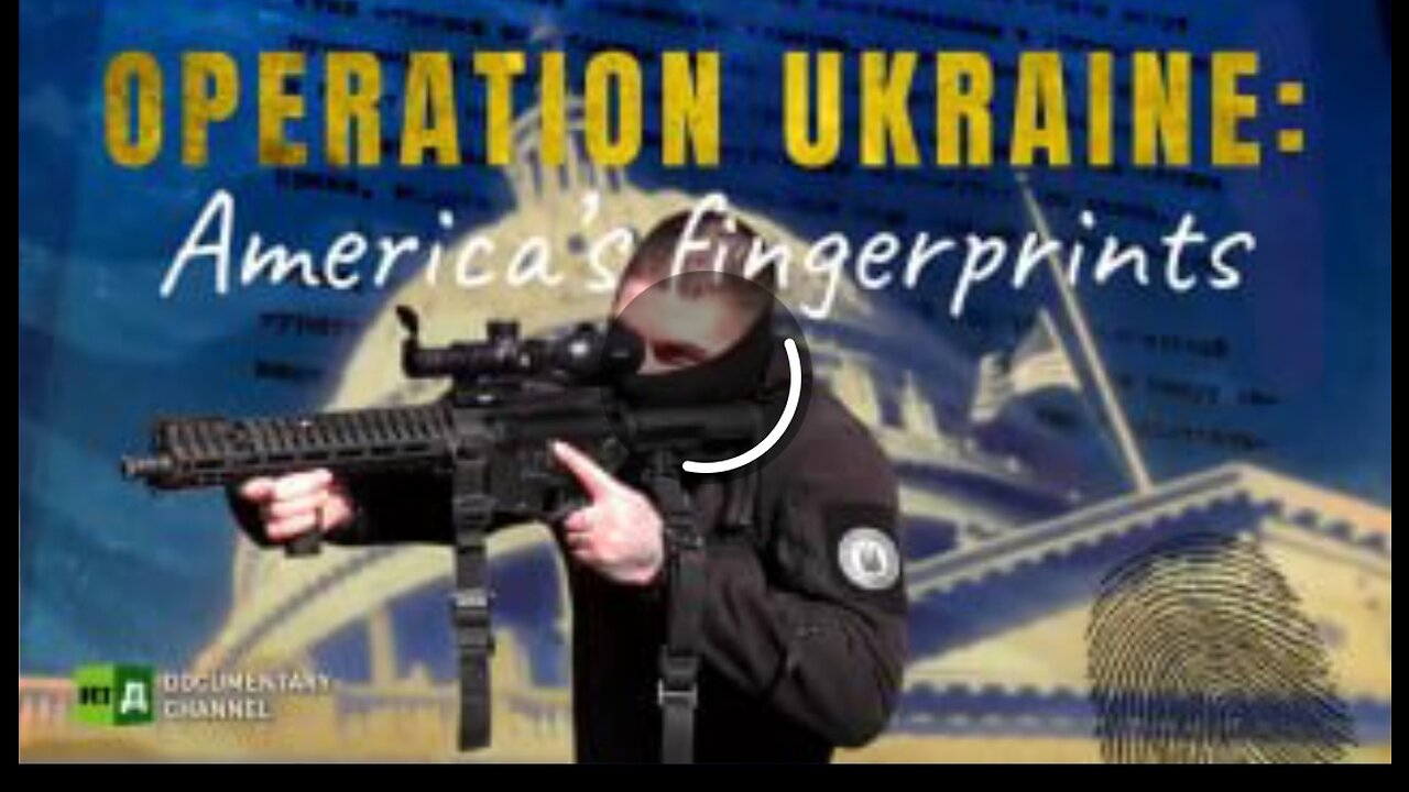 Operation Ukraine: America’s Fingerprints (DOKU)