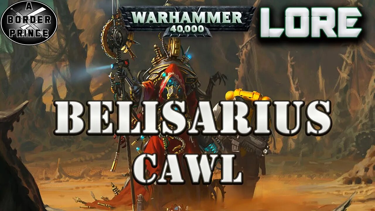 WARHAMMER 40K LORE: ARCHMAGOS BELISARIUS CAWL