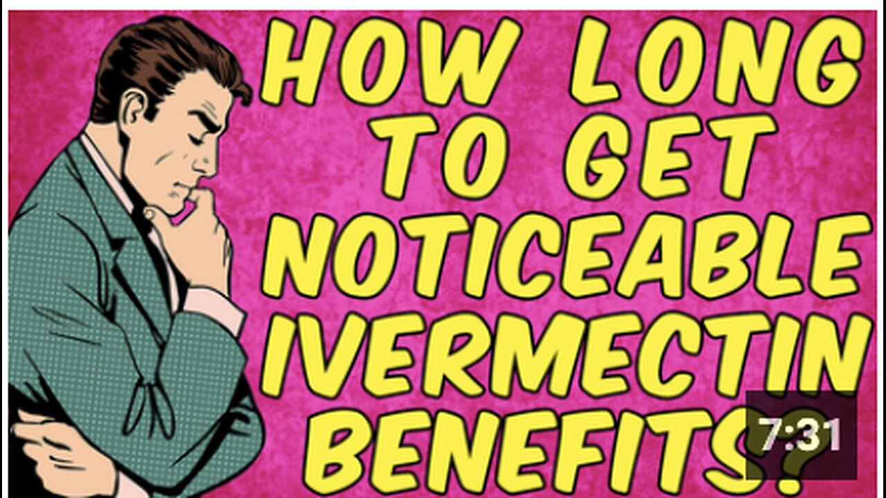 How Long Does It Take To GET Noticeable Benefits From IVERMECTIN?