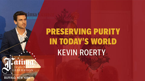 Fatima Conference 2024 Buffalo | Preserving Purity in Today's World by Kevin Roerty