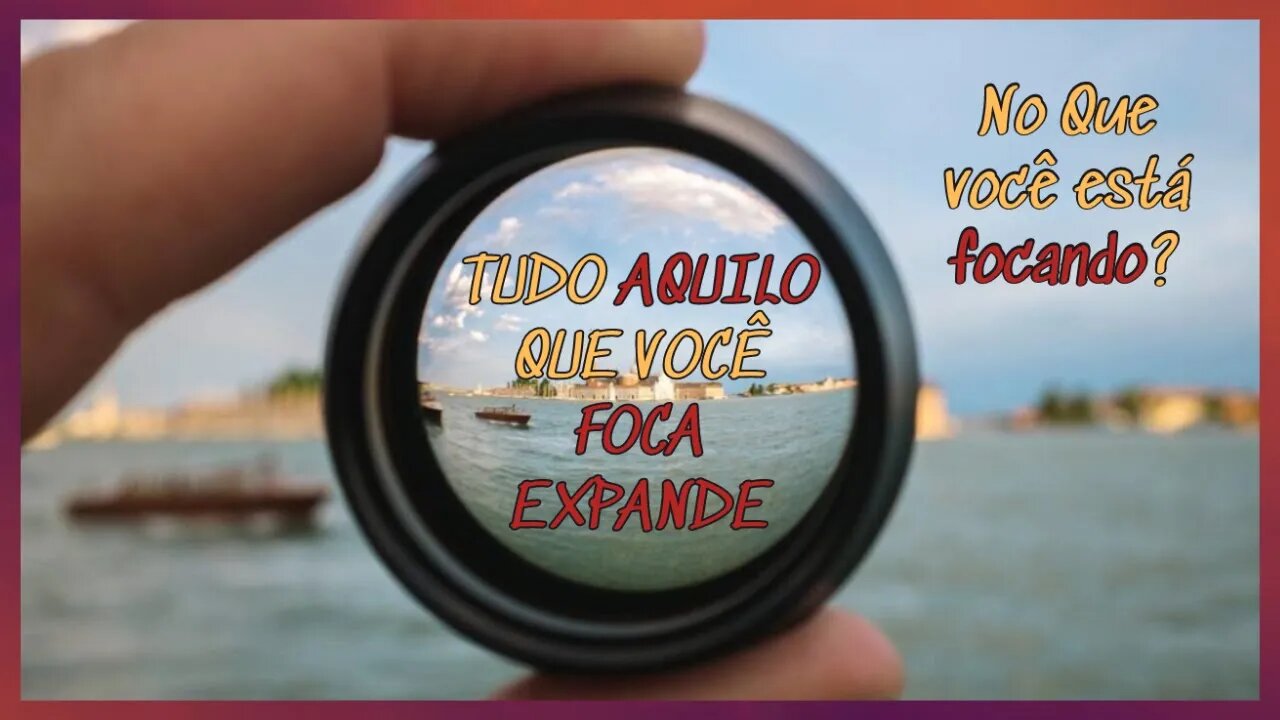 🟢Tudo aquilo que você foca expande! Então mantenha o foco naquilo que é importante!