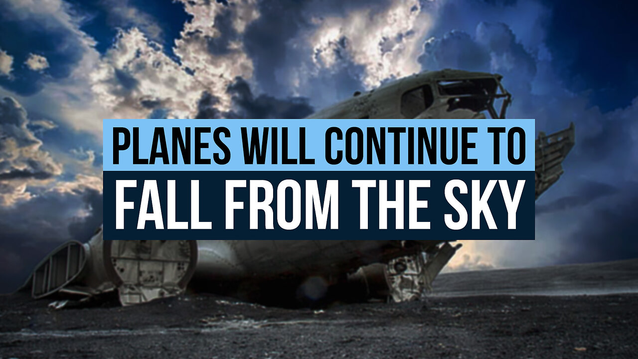 Planes Will Continue To Fall From The Sky