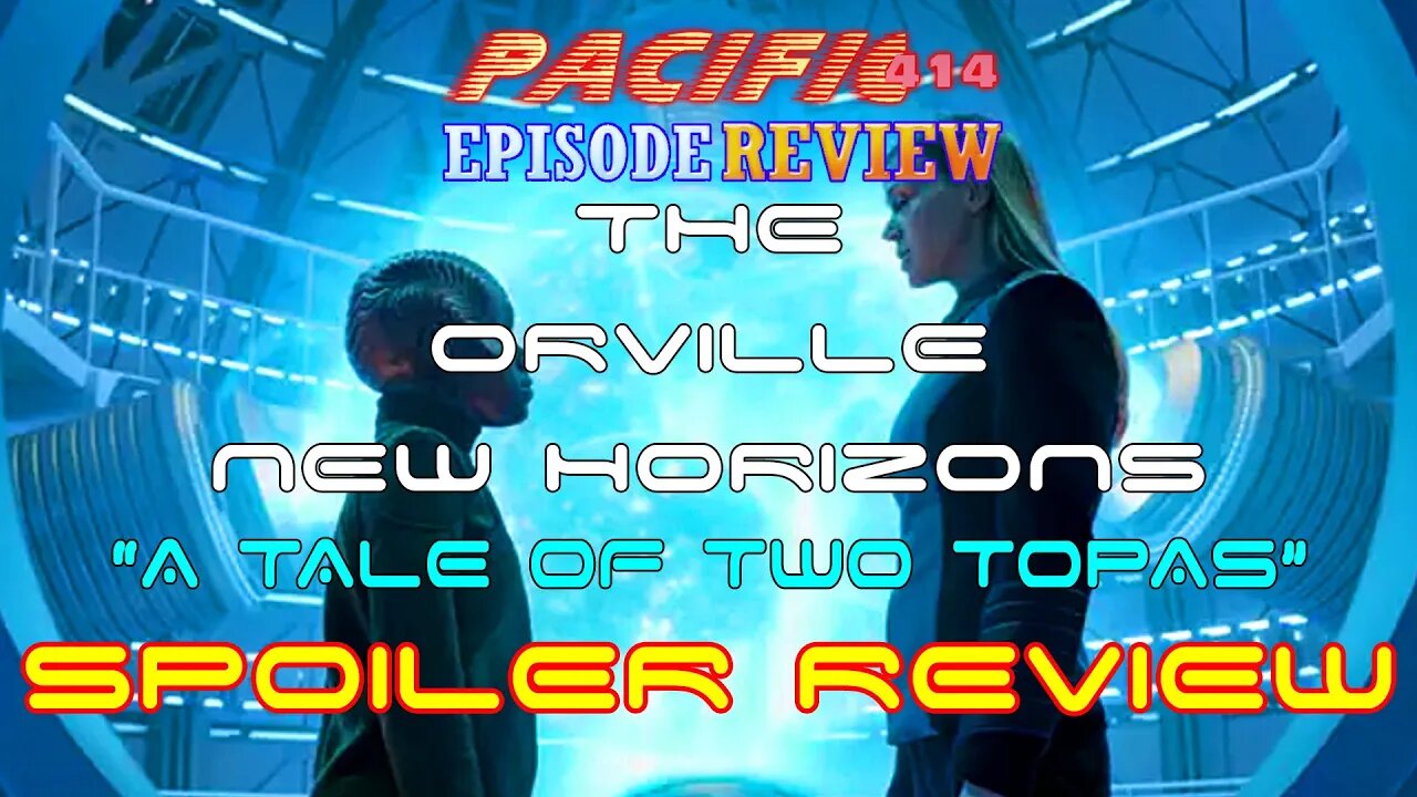 The Orville New Horizons Episode 5 "A Tale of Two Topas" Spoiler Review