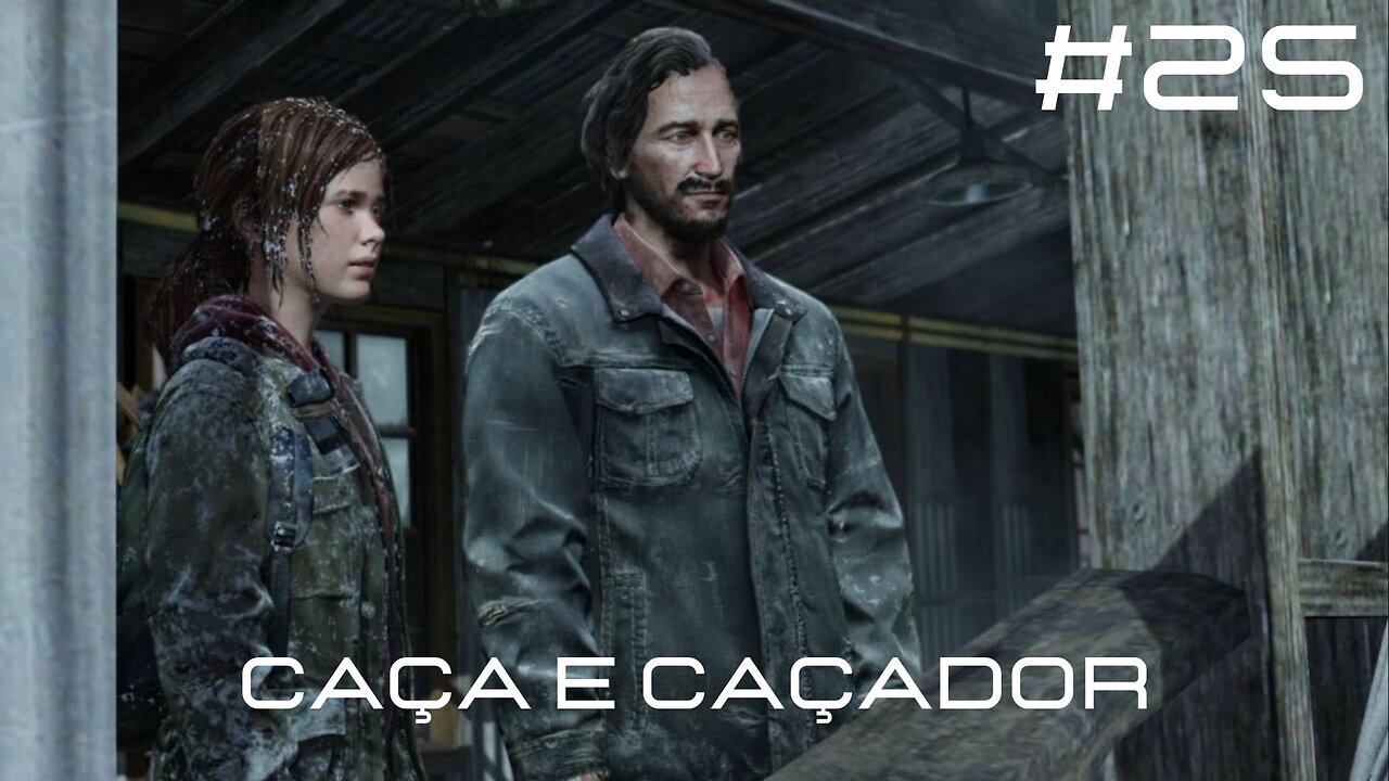 The Last Of Us - Remastered - #25 - Caça e Caçador