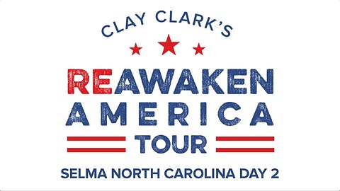 Clay Clarks Reawaken America Tour - Selma North Carolina - Day 2